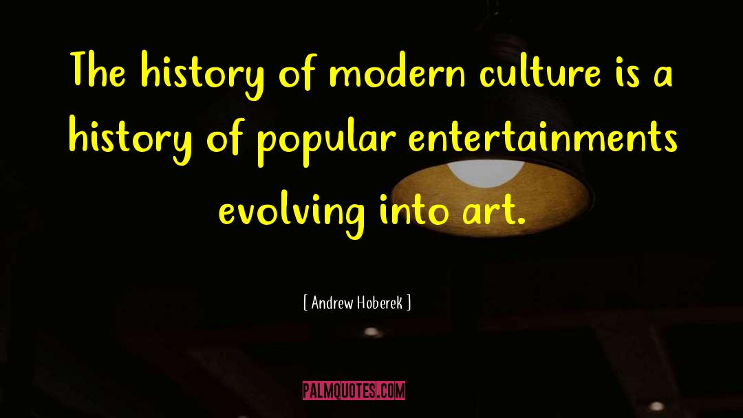 Modern Culture quotes by Andrew Hoberek