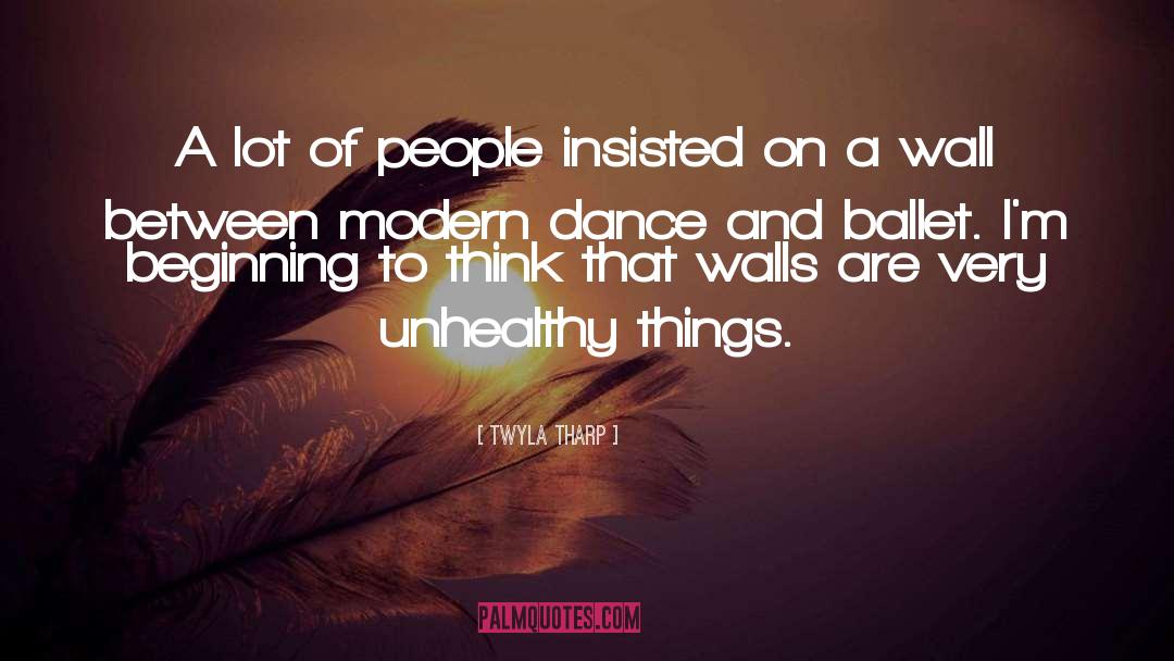 Modern Dance quotes by Twyla Tharp