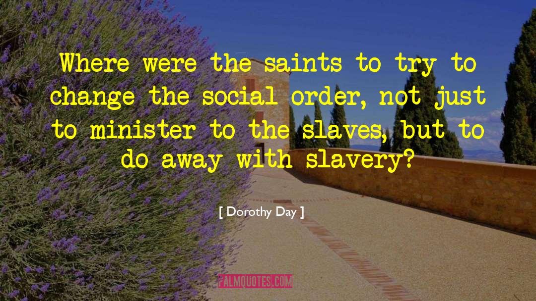 Modern Day Slavery quotes by Dorothy Day