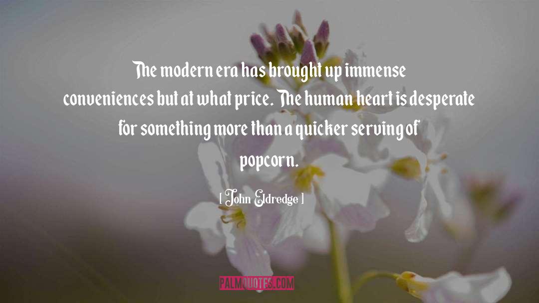 Modern Era quotes by John Eldredge