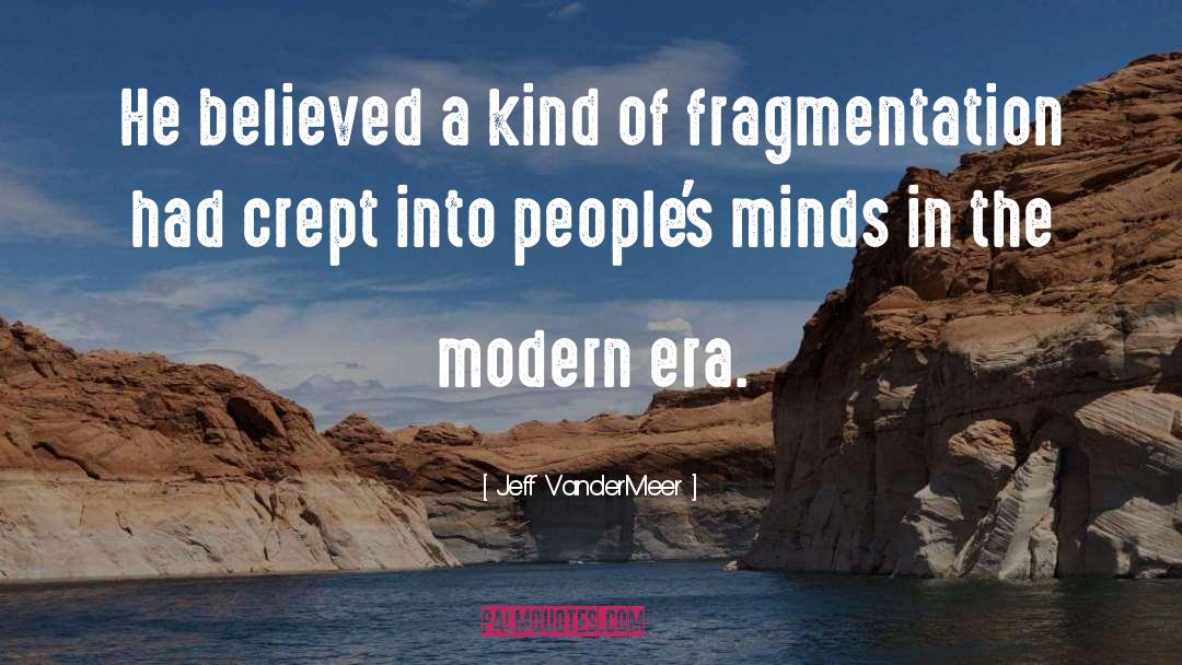 Modern Era quotes by Jeff VanderMeer