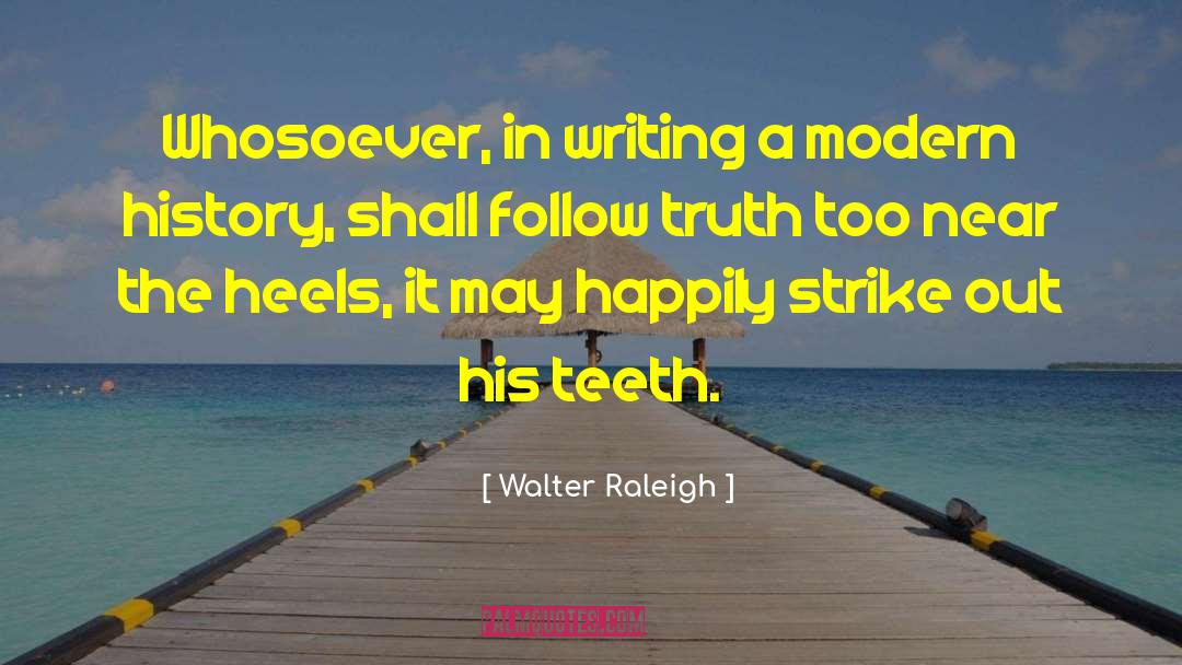 Modern History quotes by Walter Raleigh