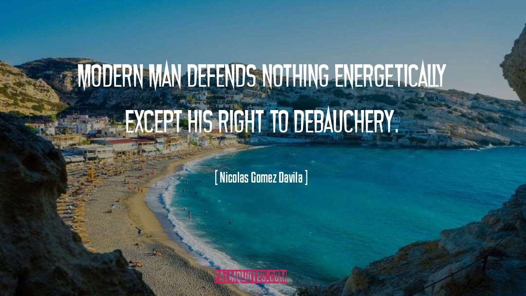 Modern Man quotes by Nicolas Gomez Davila