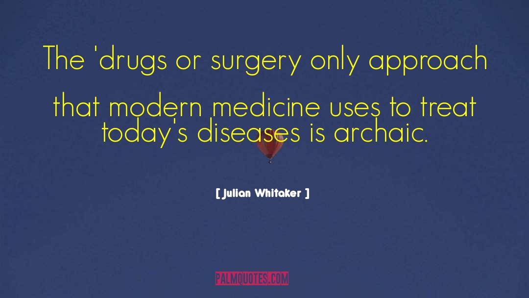 Modern Medicine quotes by Julian Whitaker