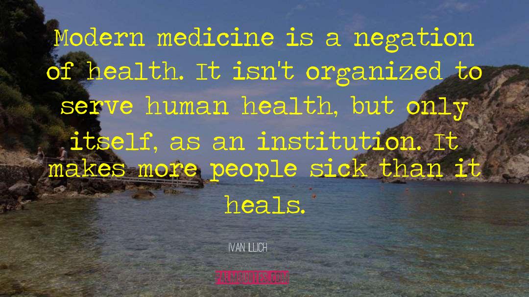 Modern Medicine quotes by Ivan Illich