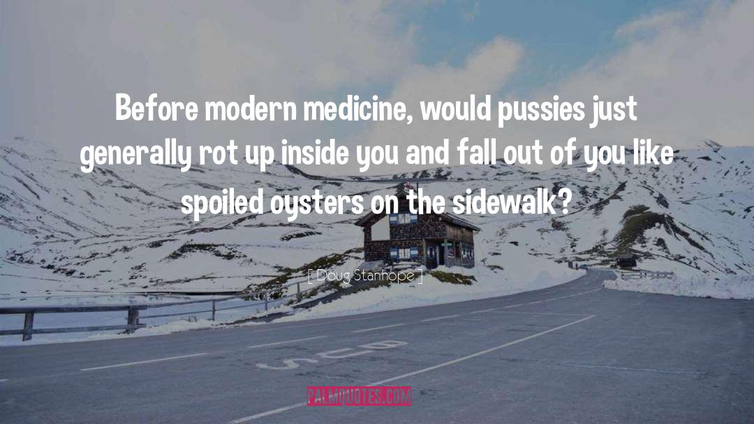 Modern Medicine quotes by Doug Stanhope