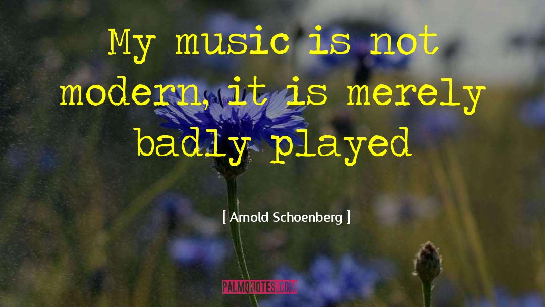 Modern Medicine quotes by Arnold Schoenberg