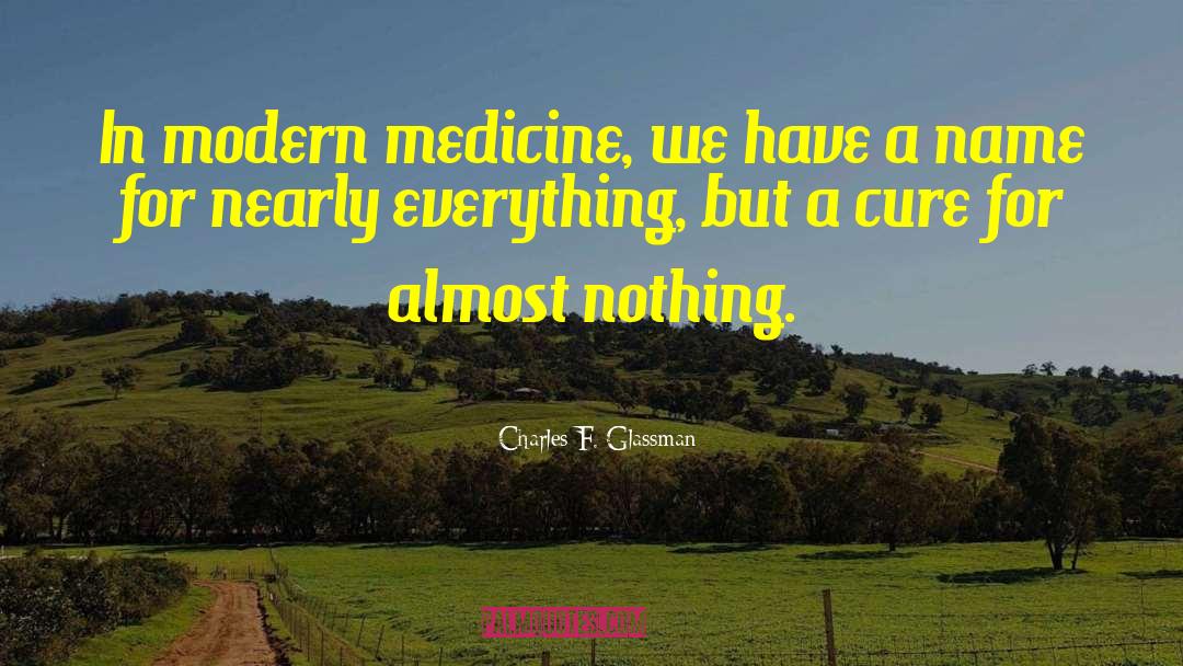 Modern Medicine quotes by Charles F. Glassman