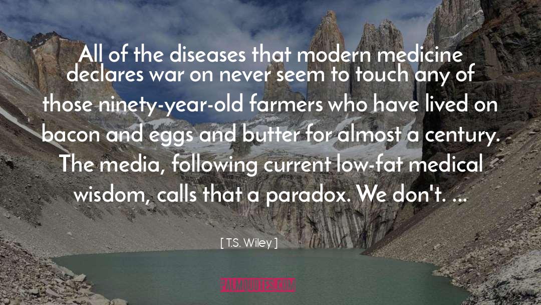 Modern Medicine quotes by T.S. Wiley