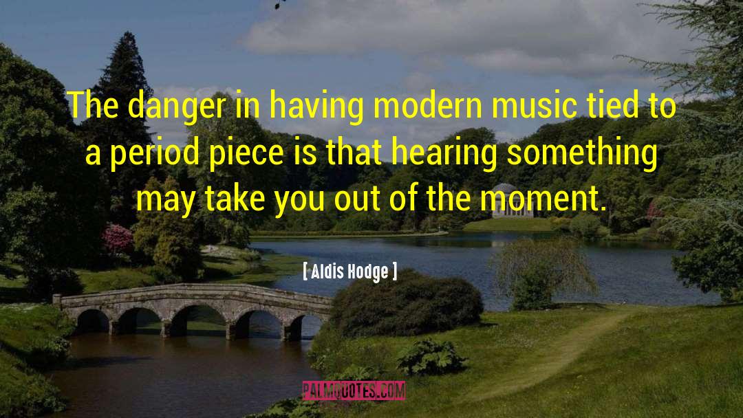 Modern Music quotes by Aldis Hodge