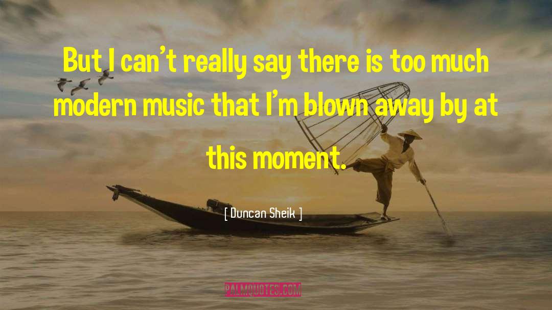 Modern Music quotes by Duncan Sheik