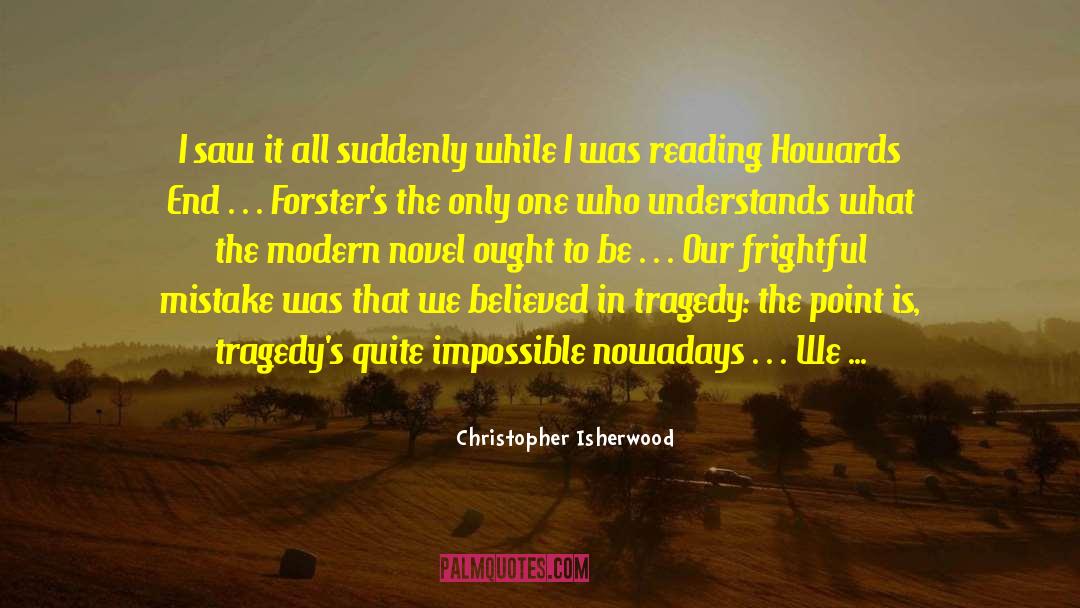 Modern Novel quotes by Christopher Isherwood