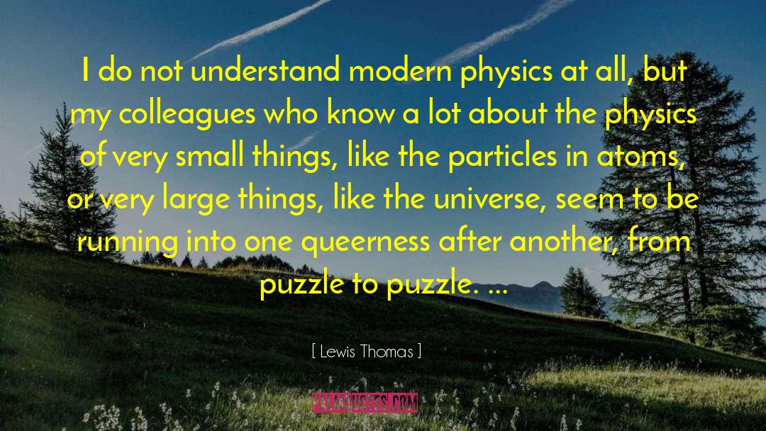 Modern Physics quotes by Lewis Thomas