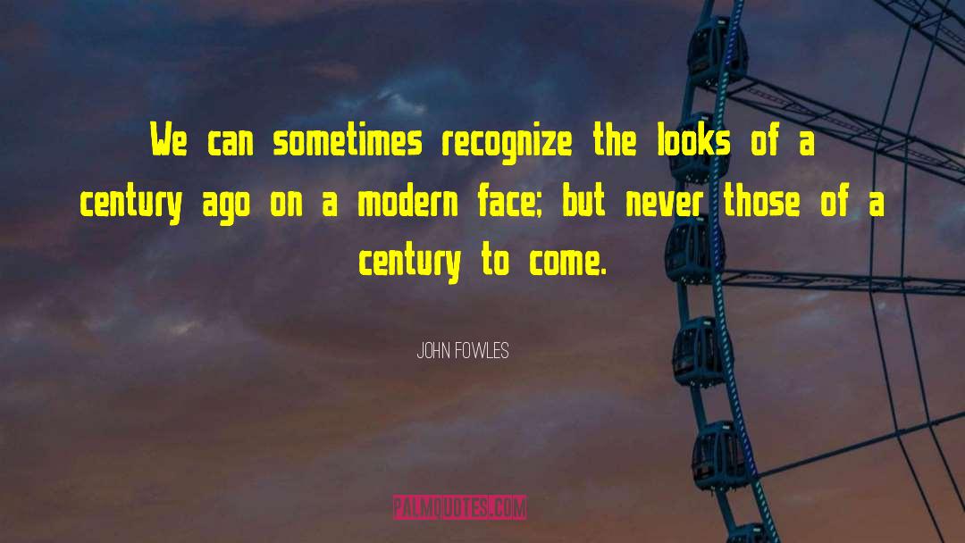 Modern Problems quotes by John Fowles