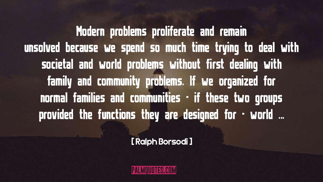 Modern Problems quotes by Ralph Borsodi