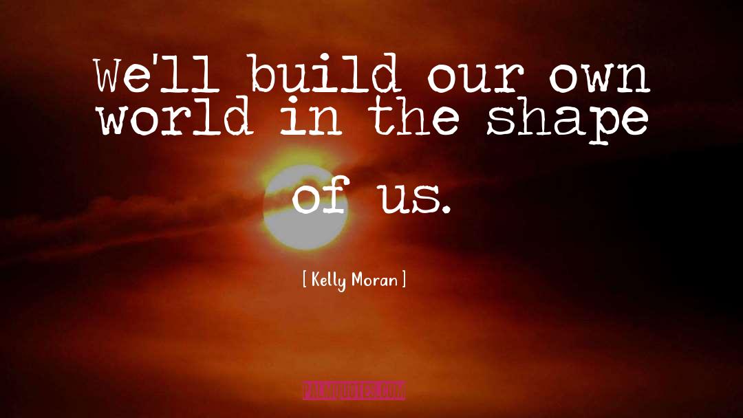 Modern Romance quotes by Kelly Moran