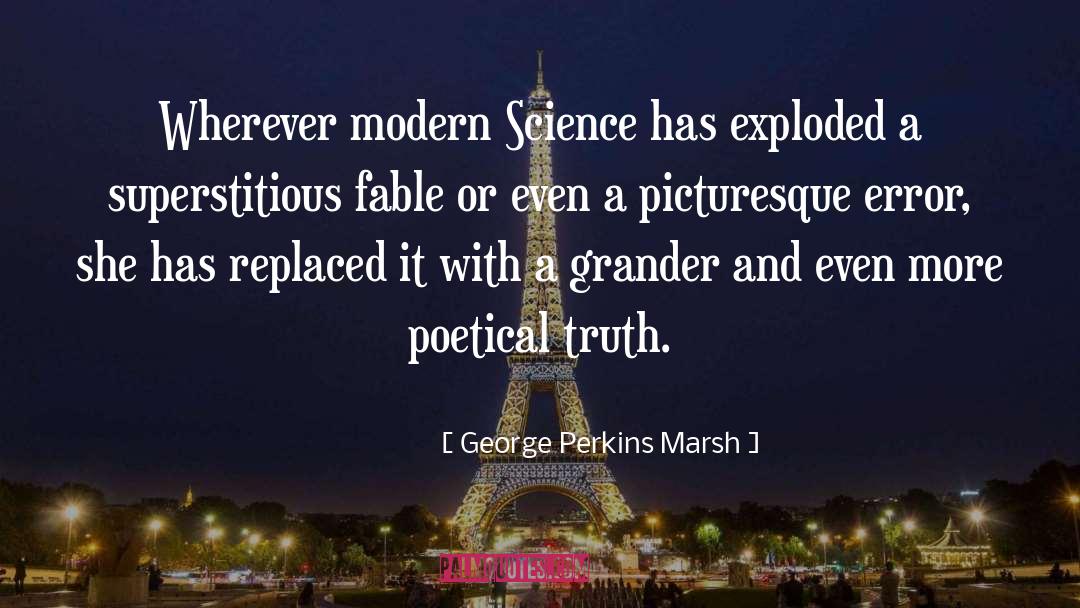 Modern Science quotes by George Perkins Marsh