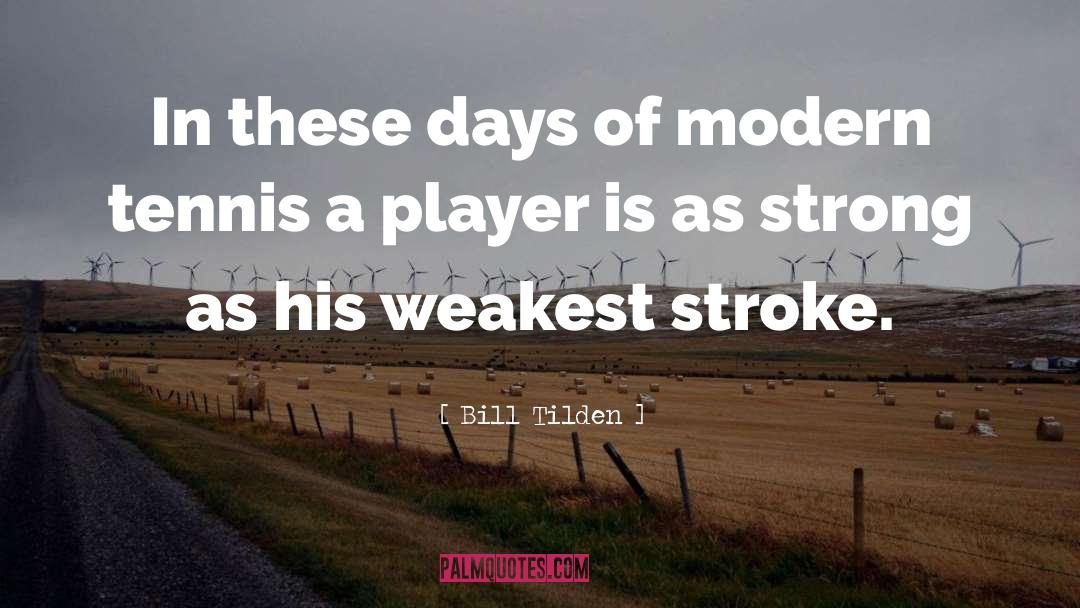 Modern Thinkers quotes by Bill Tilden