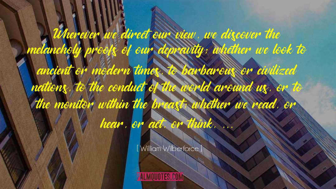 Modern Times quotes by William Wilberforce
