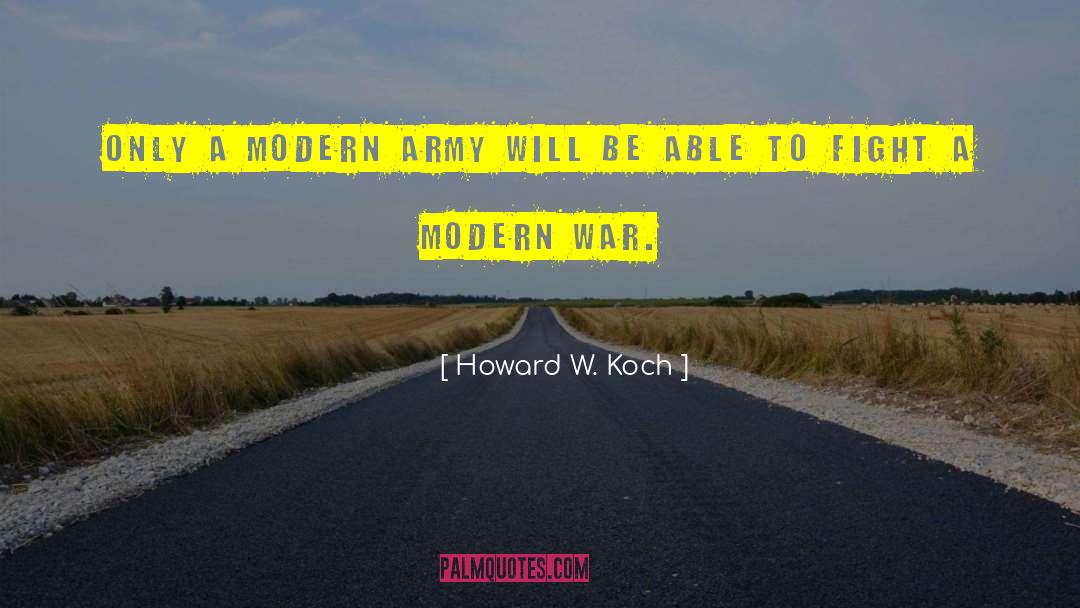 Modern War quotes by Howard W. Koch