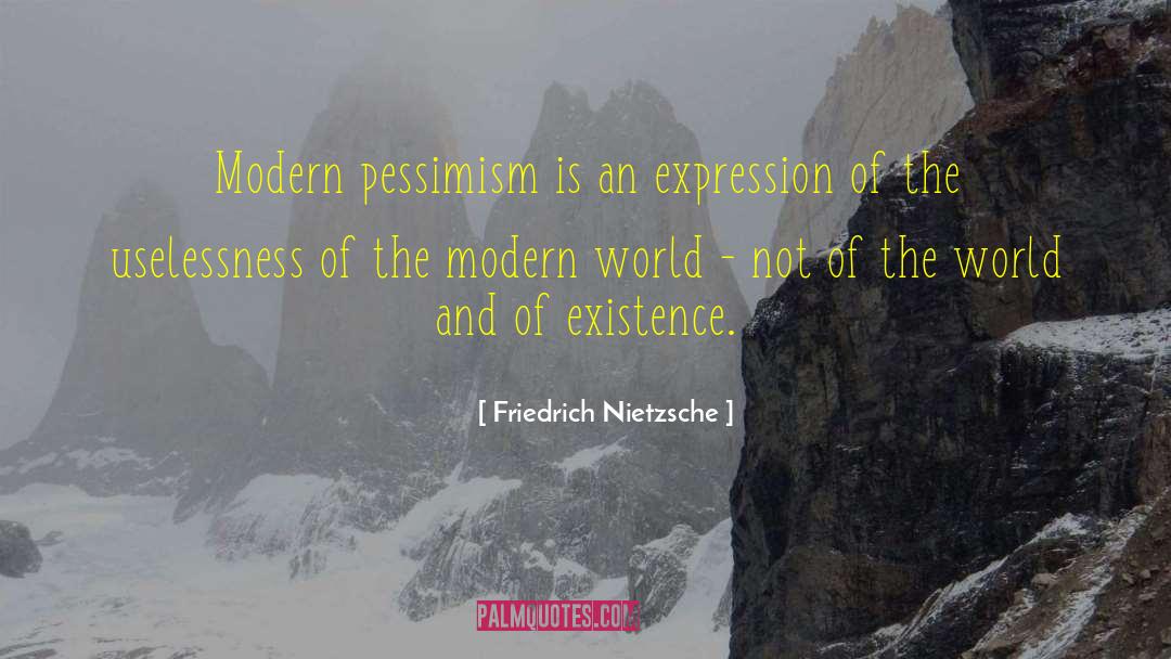 Modern World quotes by Friedrich Nietzsche