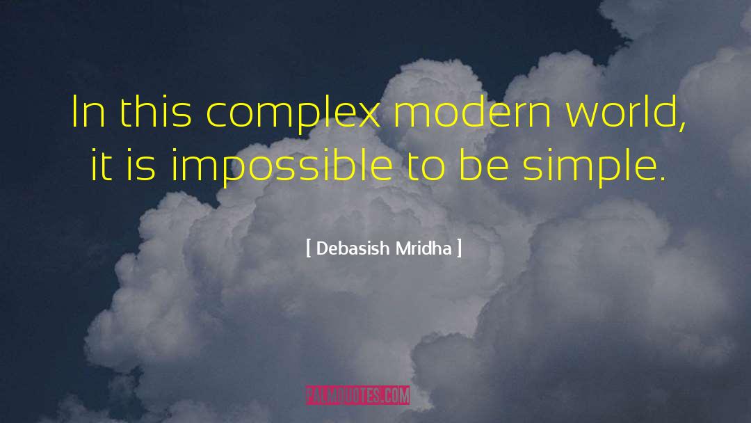 Modern World quotes by Debasish Mridha