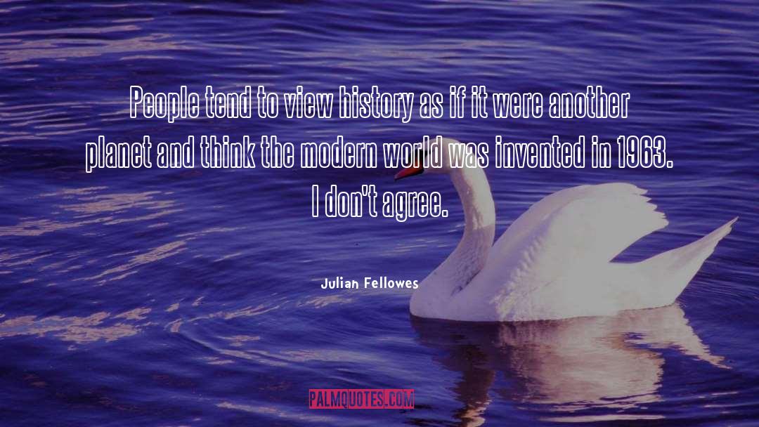 Modern World quotes by Julian Fellowes