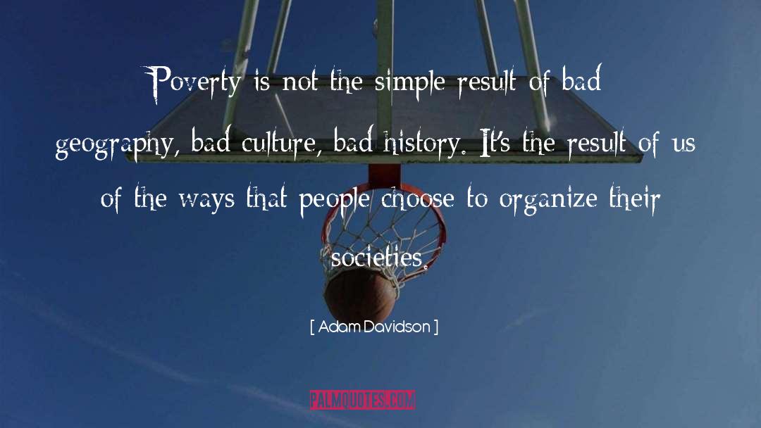 Modernism Poverty Culture quotes by Adam Davidson