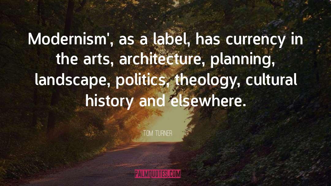 Modernism Quote quotes by Tom Turner