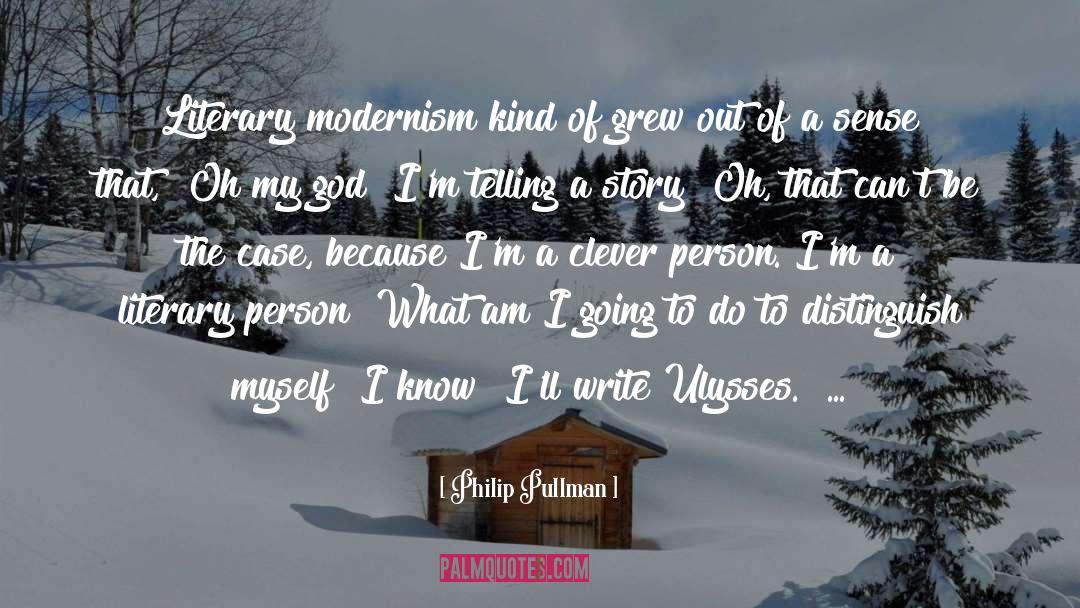 Modernism Quote quotes by Philip Pullman