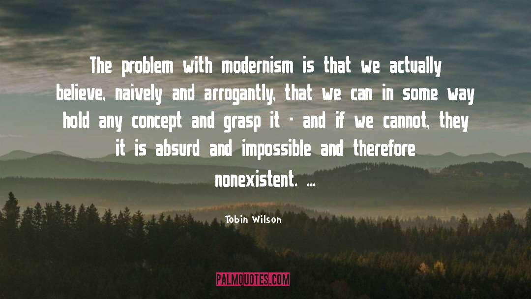 Modernism Quote quotes by Tobin Wilson