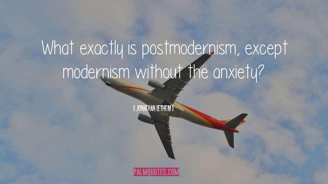 Modernism Quote quotes by Jonathan Lethem