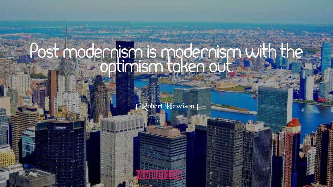Modernism Quote quotes by Robert Hewison