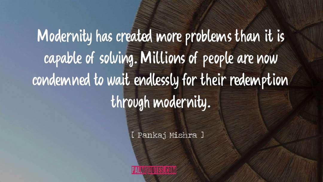 Modernity quotes by Pankaj Mishra