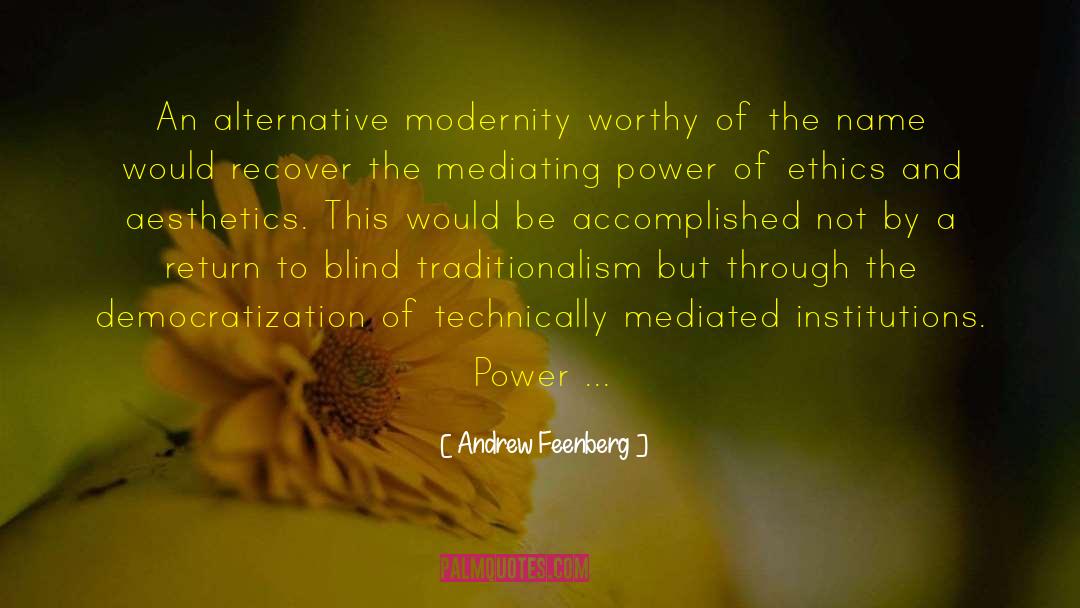 Modernity quotes by Andrew Feenberg