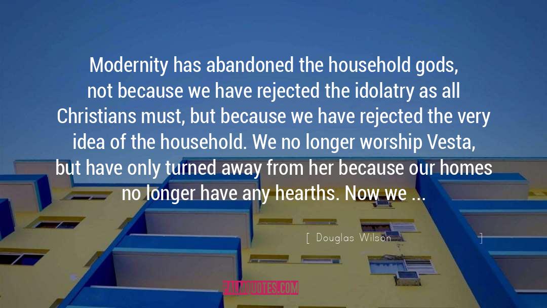 Modernity quotes by Douglas Wilson