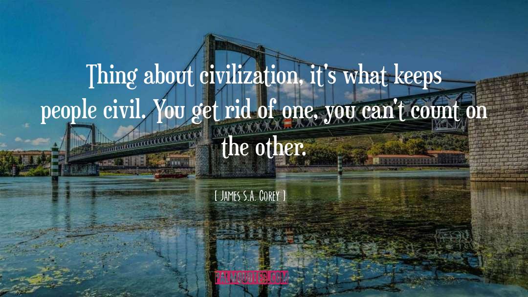 Modernity Tags Civilization quotes by James S.A. Corey