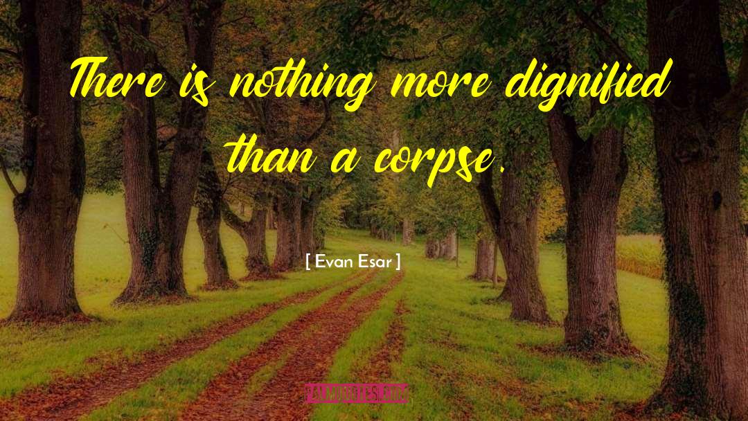 Modesty Is Dignity quotes by Evan Esar