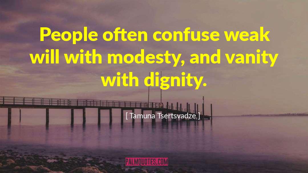 Modesty Is Dignity quotes by Tamuna Tsertsvadze
