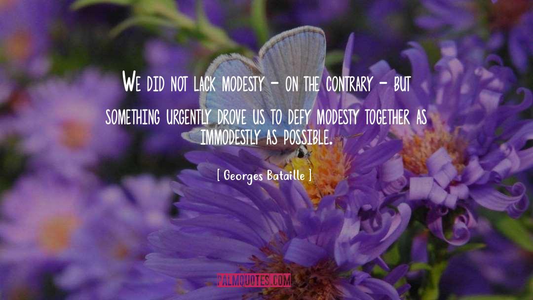 Modesty quotes by Georges Bataille