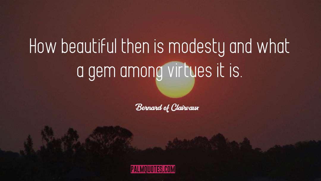 Modesty quotes by Bernard Of Clairvaux