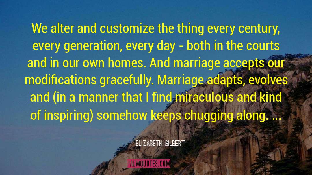 Modification quotes by Elizabeth Gilbert