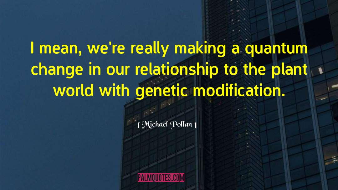 Modification quotes by Michael Pollan