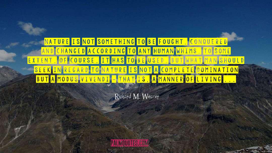 Modus Vivendi quotes by Richard M. Weaver