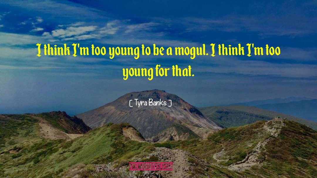 Mogul quotes by Tyra Banks