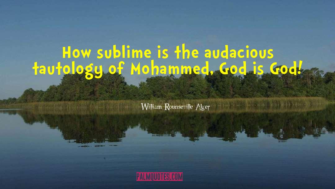 Mohammed quotes by William Rounseville Alger