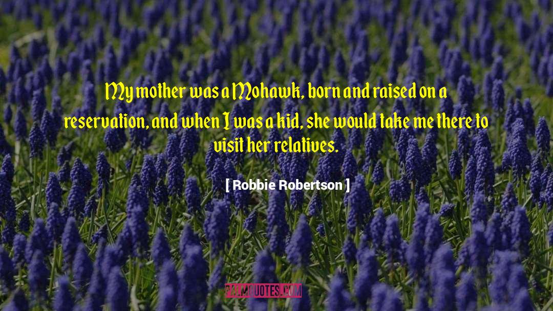 Mohawk quotes by Robbie Robertson