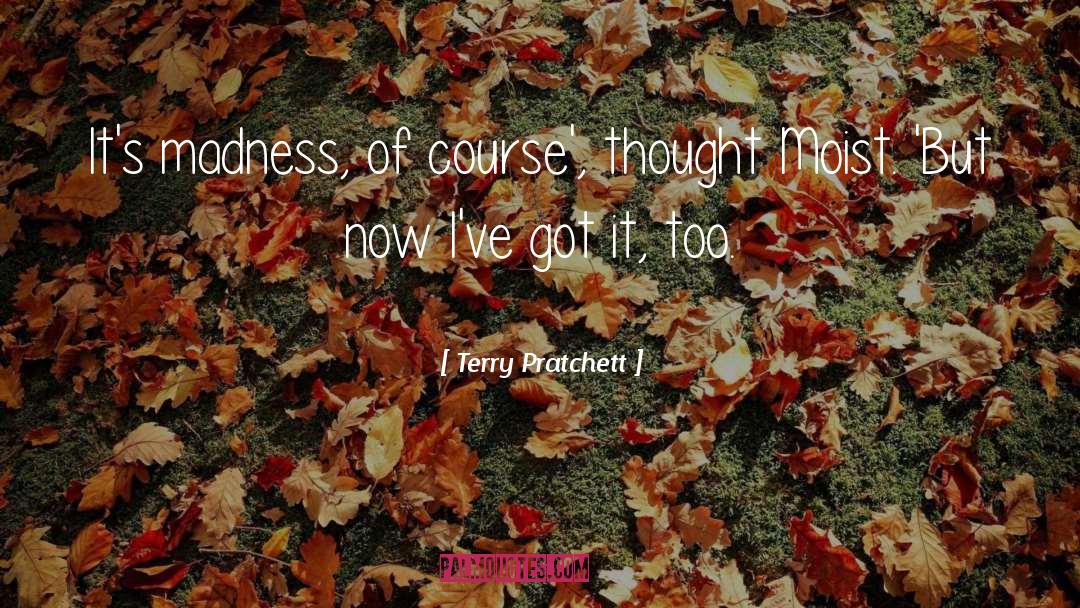 Moist quotes by Terry Pratchett