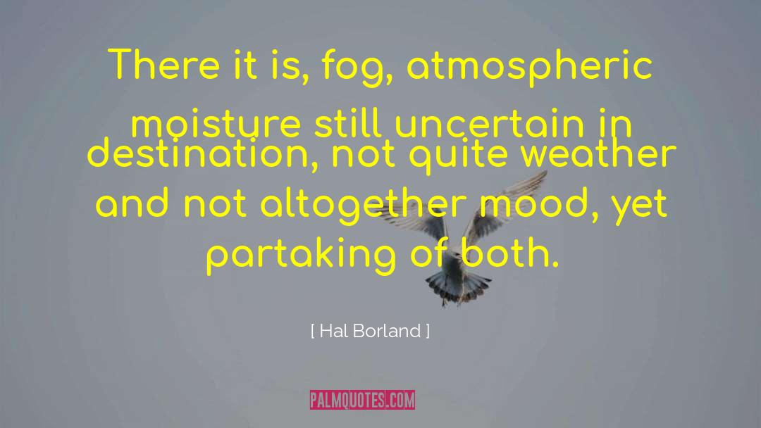 Moisture quotes by Hal Borland