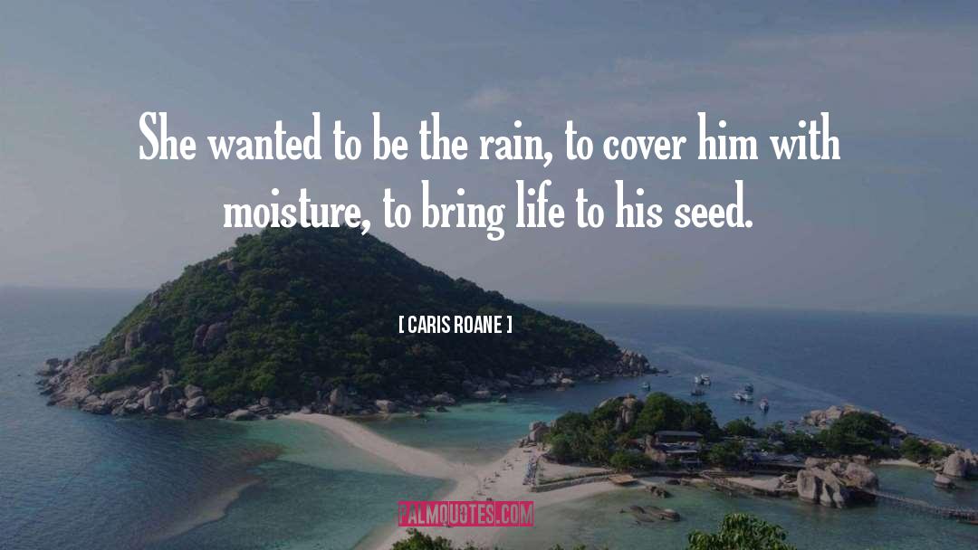 Moisture quotes by Caris Roane